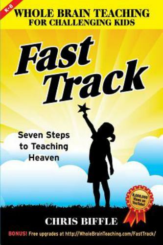 Whole Brain Teaching for Challenging Kids: Fast Track: Seven Steps to…