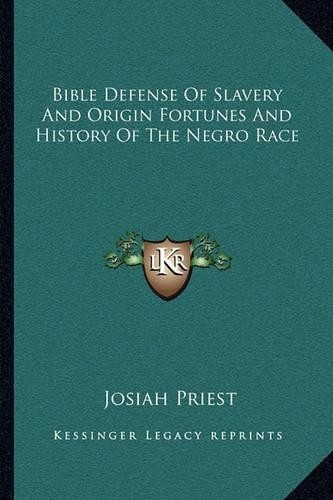 Josiah Priest Bible Defense Of Slavery And Origin Fortun (Paperback) (UK IMPORT)