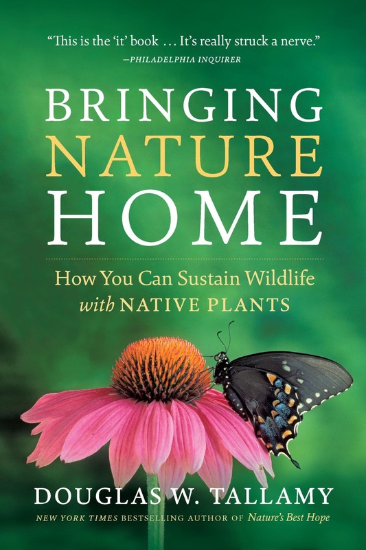 Bringing Nature Home: How You Can Sustain Wildlife with Native Plants, Updat…