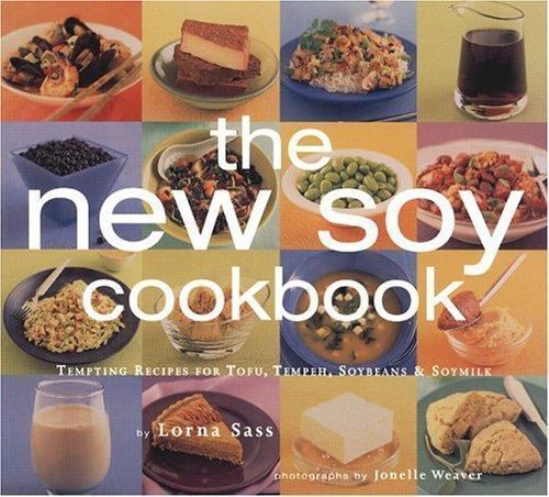 The New Soy Cookbook: Tempting Recipes for To- paperback, 0811816826, Lorna Sass