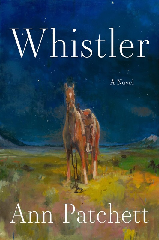 Whistler – Ann Patchett, Harper, Hardcover