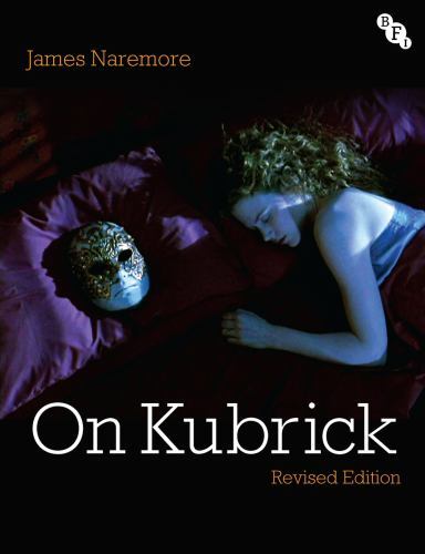 On Kubrick: Revised Edition by Naremore, James
