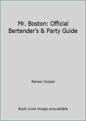 Mr. Boston: Official Bertender’s & Party Guide by Renee Cooper