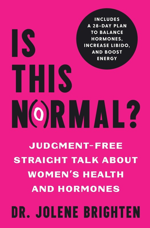 Is This Normal?: Judgment Free Straight Talk about Women’s Health and Hormon…