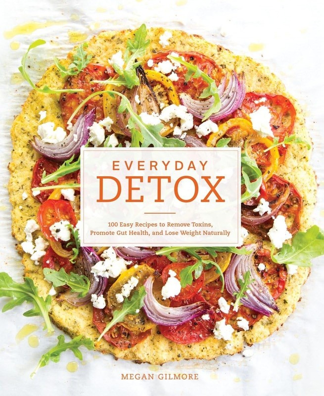 Everyday Detox: 100 Easy Recipes to Remove Toxins, Promote Gut Health, and L…