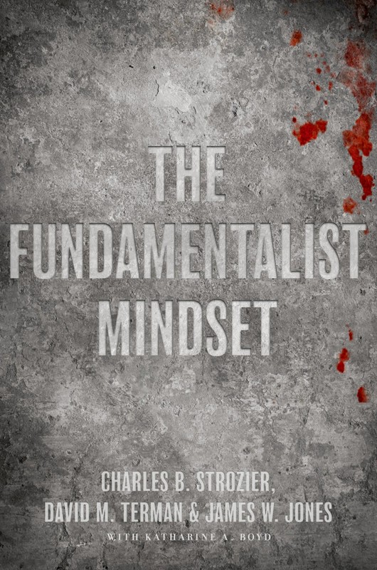 The Fundamentalist Mindset: Psychological Perspectives on Religion, Violence, an