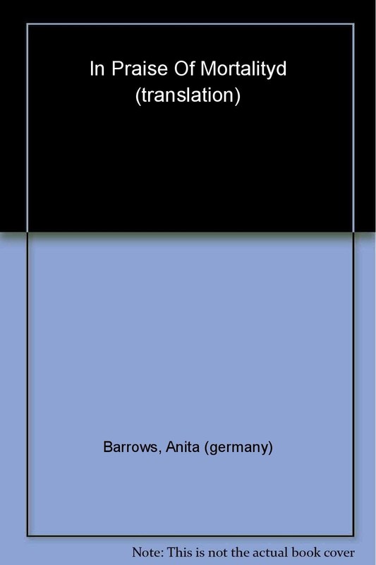 In Praise of Mortality – hardcover Barrows, Anita|Macy, Joanna