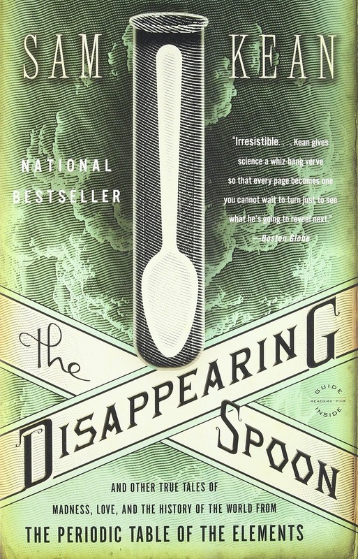 The Disappearing Spoon: And Other True Tales of Madness, Love, and the Histo…