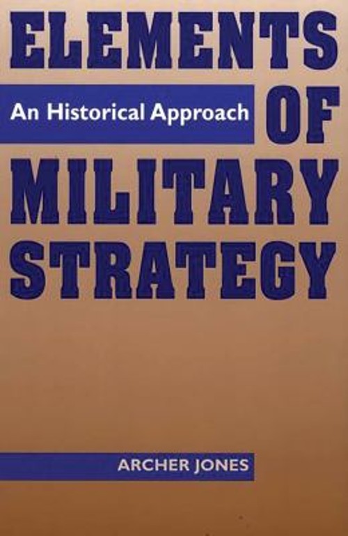 Elements of Military Strategy : An Historical Approach Paperback