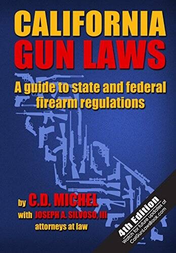 California Gun Laws: A Guide to State and Federal Firearm Regulations (Fo – GOOD