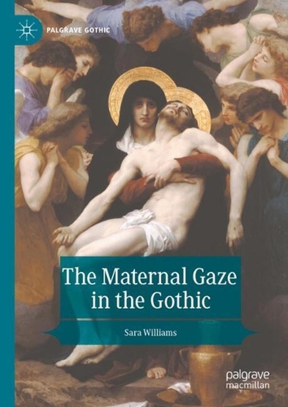 The Maternal Gaze in the Gothic by Sara Williams Hardcover Book