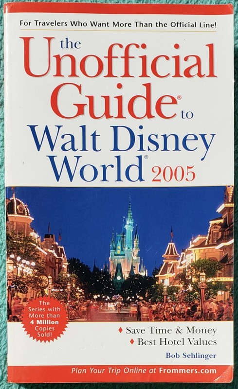 2005 Unofficial Guide To Walt Disney World Paperback 798 Pages