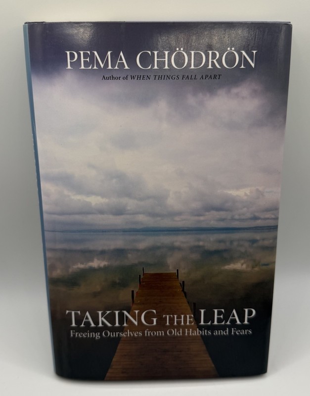 Taking the Leap: Freeing Ourselves from Old Habits and Fears by Pema Chödrön
