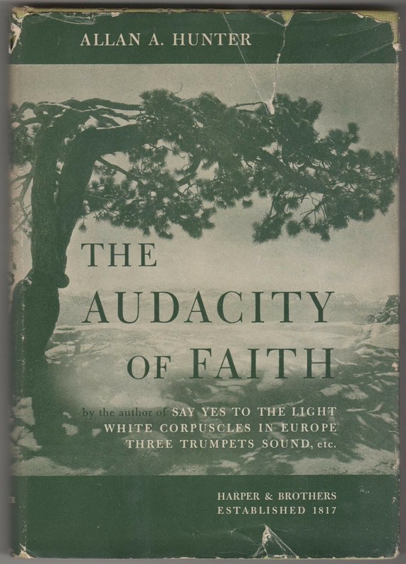 1949 The Audacity of Faith by Allan A. Hunter (HC/DJ)