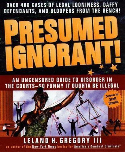 Presumed Ignorant! by Leland H. Gregory III (1998 Trade Paperback) HH 7427