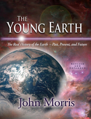 The Young Earth: The Real History of the Earth – Past, Present – VERY GOOD