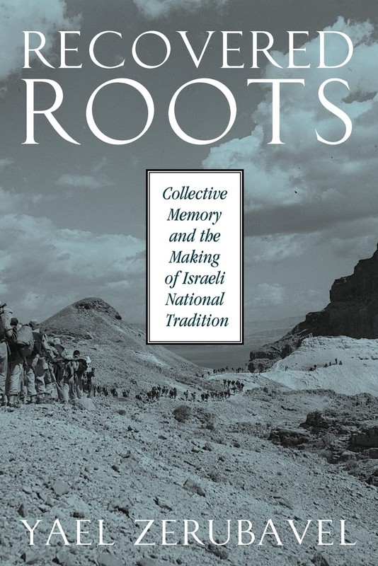 Recovered Roots: Collective Memory and the Making of Israeli National Tradit…
