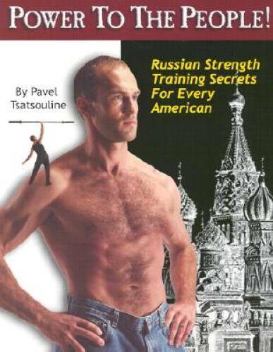 Power to the People! : Russian Strength Training Secrets for Every A – GOOD