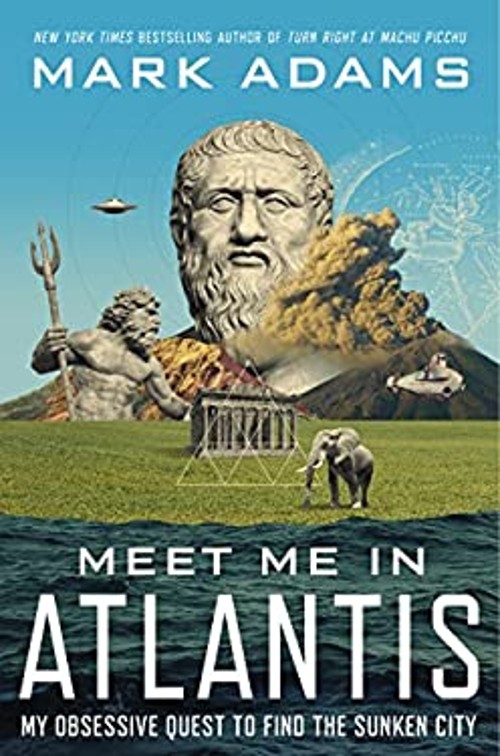 Meet Me in Atlantis : My Obsessive Quest to Find the Sunken City
