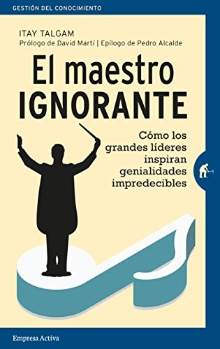 MAESTRO IGNORANTE, EL (SPANISH EDITION) By Itay Talgam *Excellent Condition*