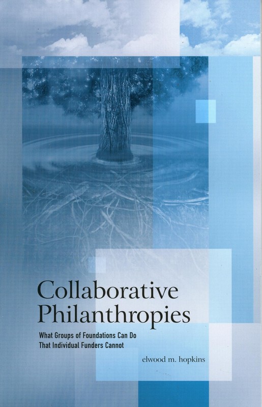 Collaborative Philanthropies: What Groups of Foundations Can Do That Individ…