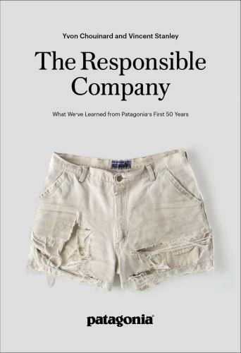 Future of the Responsible Company : What We’ve Learned from Patagonia’s First 50