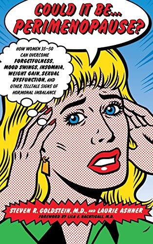 Could It Be…Perimenopause?: How Women 35-50 C, Goldstein, Ashner, Nachtiga-,
