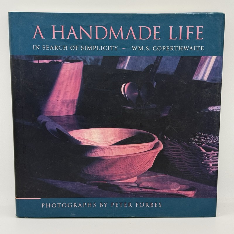 A HANDMADE LIFE: IN SEARCH OF SIMPLICITY By William S. Coperthwaite & Peter VG