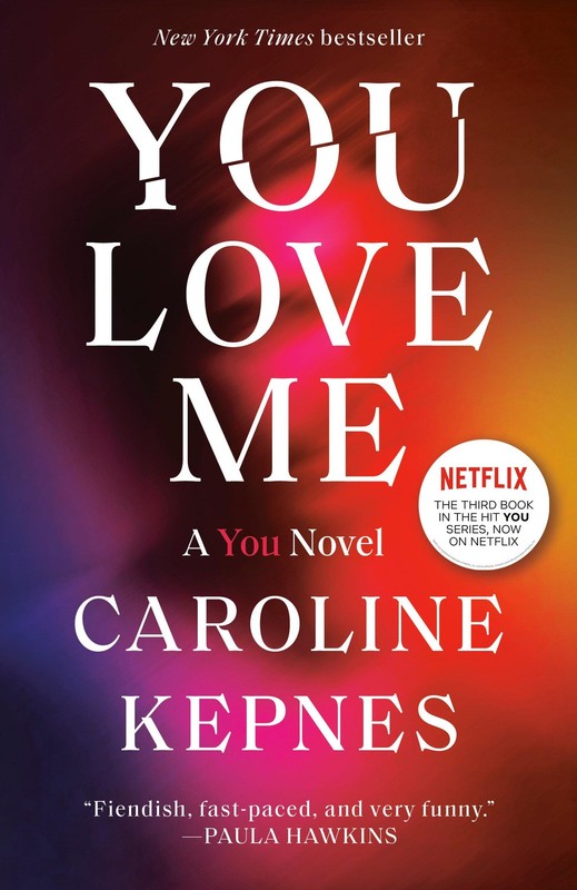 You Love Me: A You Novel – paperback Kepnes, Caroline