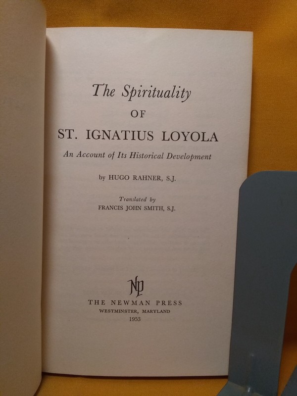 The Spirituality of St Ignatius Loyola, Hugo Rahner, Newman Press 1953