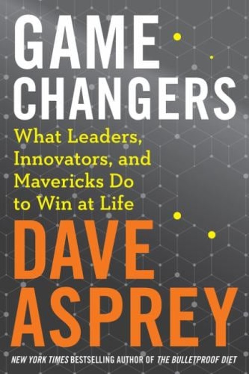 Game Changers : What Leaders, Innovators, and Mavericks Do to Win