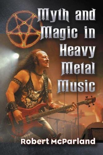 Robert McParland Myth and Magic in Heavy Metal Music (Paperback) (UK IMPORT)