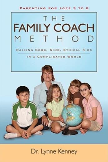 The Family Coach Method: Raising Good, Kind, Ethical Kids 3 To 8 (In A Comp…