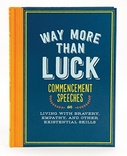 Way More Than Luck: Commencement Speeches on Living w… by Unnamed Various Auth