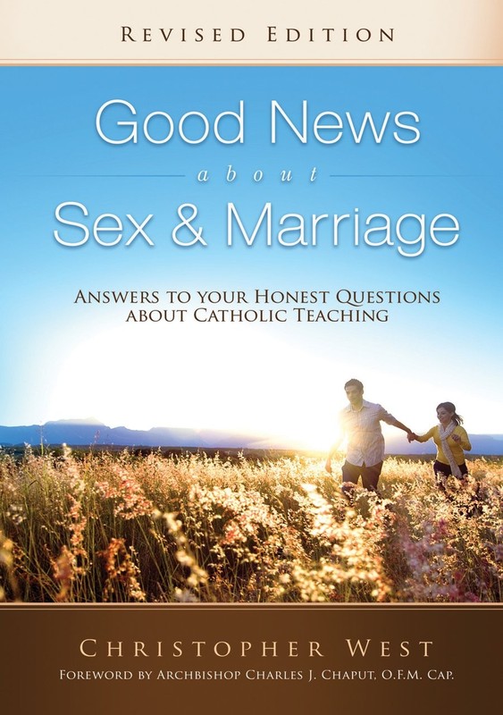 Good News About Sex & Marriage (Revised Edition): Answers to Your Honest Questio