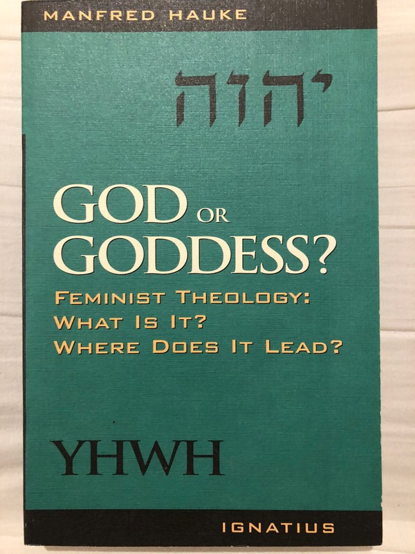 God or Goddess? Feminist Theology What is it? Where does it lead? Hauke, Manfred
