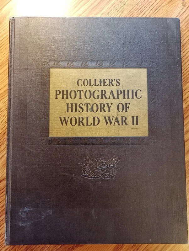 COLLIER’S PHOTOGRAPHIC HISTORY OF WORLD WAR II 1946 HARDCOVER 272 pages 11x14x1.