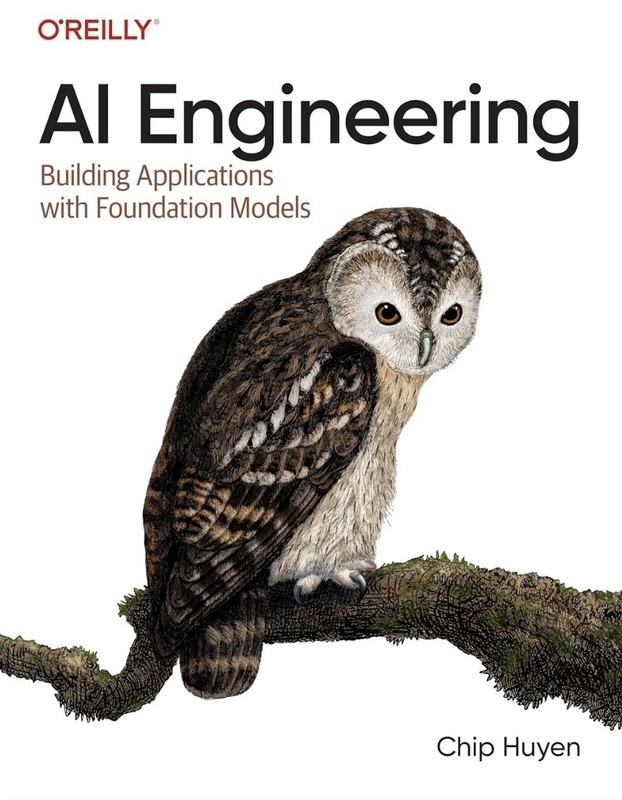 AI Engineering : Building Applications with Foundation Models by Chip Huyen…