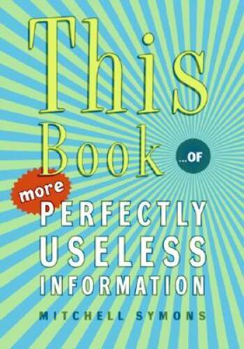 This Book…of More Perfectly Useless Information – Hardcover – VERY GOOD