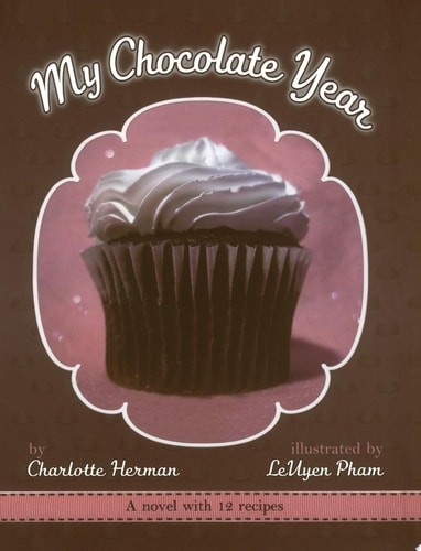 My Chocolate Year: A Novel with 12 Recipes by Herman, Charlotte, Good Book