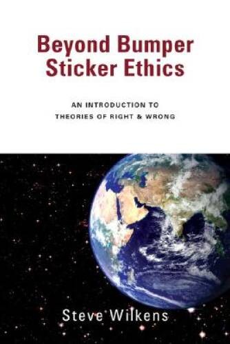 Beyond Bumper Sticker Ethics: An Introduction to Theories of R – VERY GOOD
