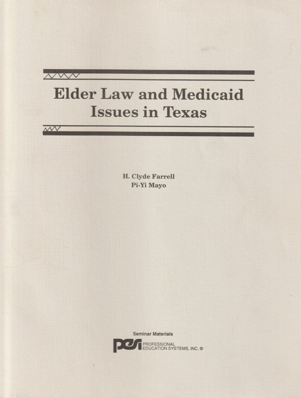 Elder Law and Medicaid Issues in Texas by Farrell & Mayo, PESI, 1995, 188 pages
