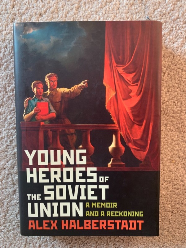 Young Heroes of the Soviet Union: A Memoir… by Alex Halberstadt. HC, Like new