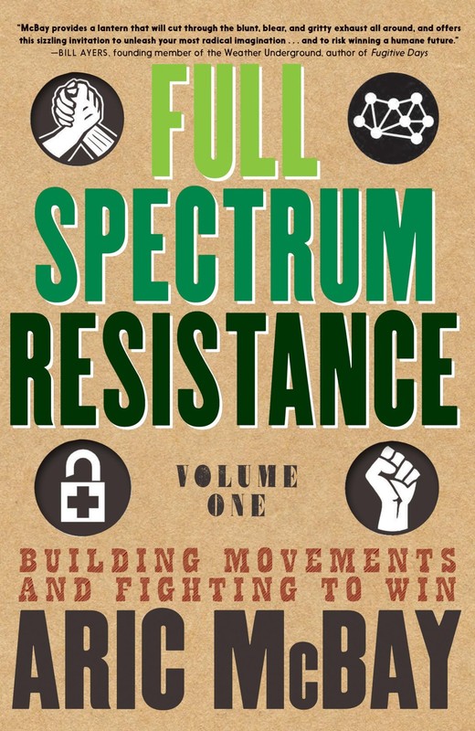 Full Spectrum Resistance, Volume One: Building Movements and Fighting to Win…