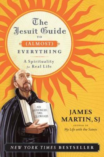 The Jesuit Guide to (Almost) Everything: A Spirituality f – VERY GOOD