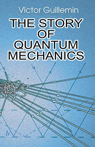 The Story of Quantum Mechanics, Guillemin, Victor