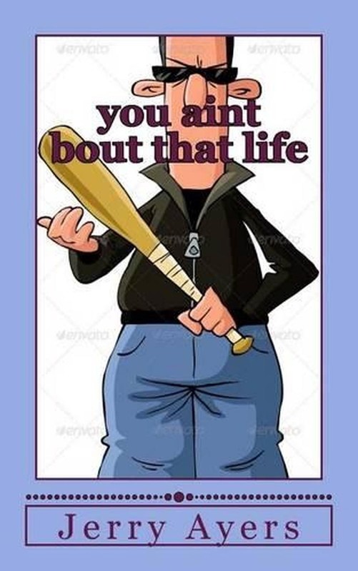 you aint bout that life by Jerry Ayers (English) Paperback Book