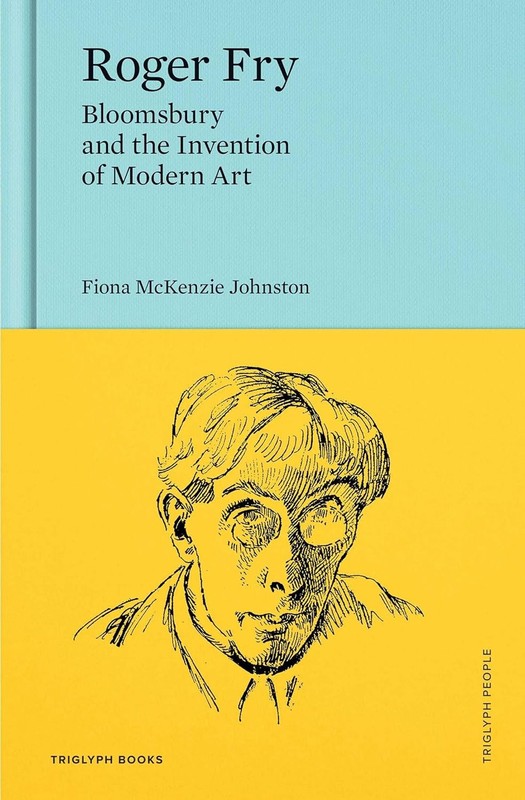 Roger Fry: Bloomsbury and the Invention of Modern Art Hardcover