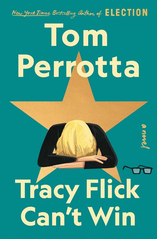 Tracy Flick Can’t Win: A Novel – hardcover Perrotta, Tom