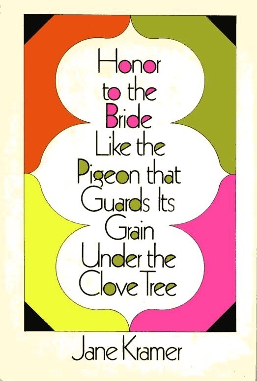 Honor to the Bride Like the Pigeon by Jane Kramer (Farrar Straus & Giroux, 1970)